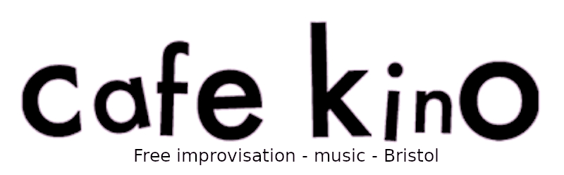Bristol: free improvisation at Cafe Kino 28.10.2024