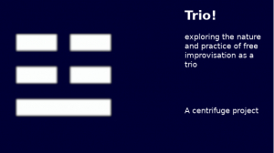 Online - Hybrid Centrifuge exploring free improvisation in trios - September 2022